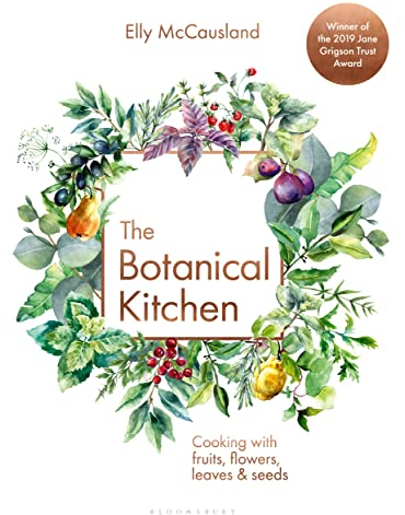 The Botanical Kitchen: Cooking with fruits, flowers, leaves and seeds