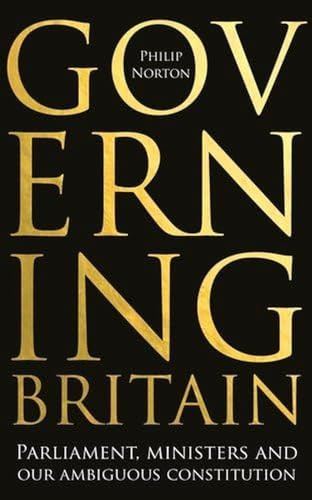 Governing Britain: Parliament, Ministers and Our Ambiguous Constitution