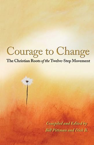 Courage To Change, The: The Christian Roots of the Twelve-Step Movement