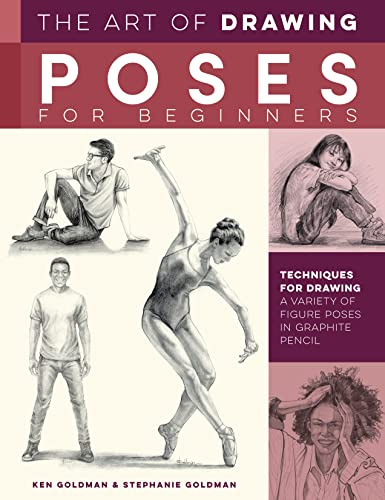 Art of Drawing Poses for Beginners: Techniques for drawing a variety of figure poses in graphite pencil (Collector's Series)