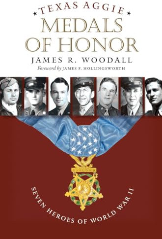 Texas Aggie Medals of Honor: Seven Heroes of World War II (Williams-Ford Texas A&M University Military History, Band 132)