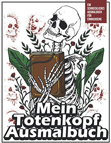 Mein Totenkopf Ausmalbuch: Ein schreckliches Ausmalbuch für Erwachsene