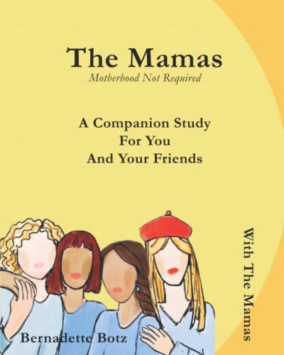 The Mamas: Motherhood Not Required - A Companion Study for You and Your Friends