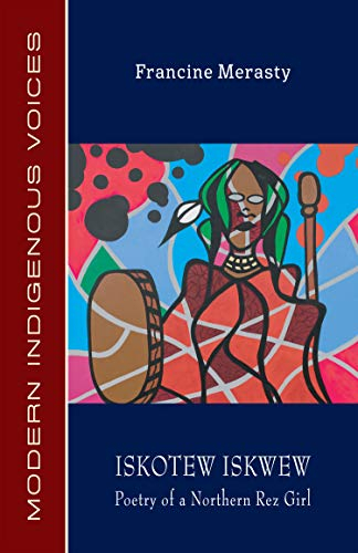 Iskotew Iskwew: Poetry of a Northern Rez Girl (Modern Indigenous Voices)