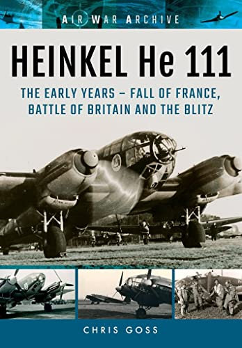 Heinkel He 111: The Latter Years - the Blitz and War in the East to the Fall of Germany (Air War Archive)