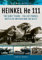 Heinkel He 111: The Latter Years - the Blitz and War in the East to the Fall of Germany (Air War Archive)