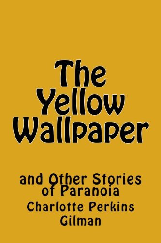 The Yellow Wallpaper: and Other Stories of Paranoia: Volume 8 (Haunted Book Tales)