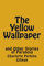 The Yellow Wallpaper: and Other Stories of Paranoia: Volume 8 (Haunted Book Tales)