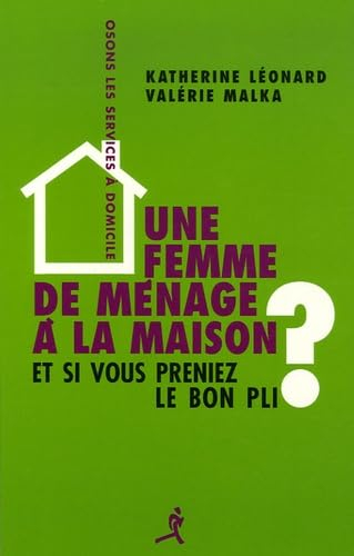 Une femme de ménage à la maison ? - et si vous preniez le bon pli