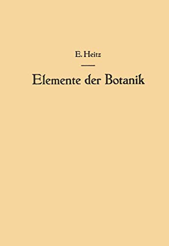Elemente der Botanik: Eine Anleitung zum Studium der Pflanze durch Beobachtungen und Versuche an Crepis capillaris Wallr.