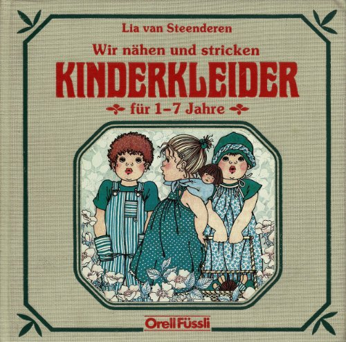 Wir nähen und stricken Kinderkleider: Für 1-7 Jahre