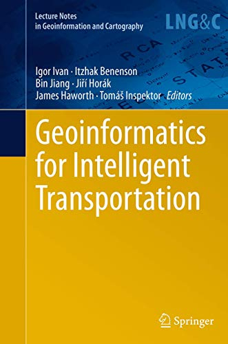 Geoinformatics for Intelligent Transportation (Lecture Notes in Geoinformation and Cartography)
