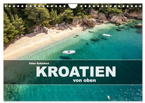 Kroatien von oben (Wandkalender 2026 DIN A4 quer), CALVENDO Monatskalender: Kroatiens Höhepunkte vom Plitvice Nationalpark bis Dubrovnik von oben gesehen. (CALVENDO Orte)