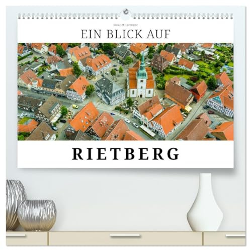 Ein Blick auf Rietberg (hochwertiger Premium Wandkalender 2026 DIN A2 quer), Kunstdruck in Hochglanz: Rietberg - Stadt der schönen Giebel (CALVENDO Orte)
