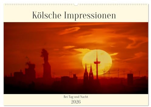 Kölsche Impressionen bei Tag und Nacht (Wandkalender 2026 DIN A2 quer), CALVENDO Monatskalender: Fotos aus Köln bei Tag und Nacht (CALVENDO Orte)
