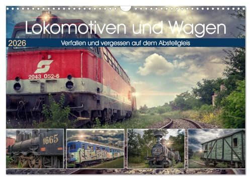 Lokomotiven und Wagen - Verfallen und vergessen auf dem Abstellgleis (Wandkalender 2026 DIN A3 quer), CALVENDO Monatskalender: Kleine Juwele der ... und vergessen. (CALVENDO Technologie)