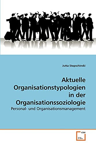 Aktuelle Organisationstypologien in der Organisationssoziologie: Personal- und Organisationsmanagement