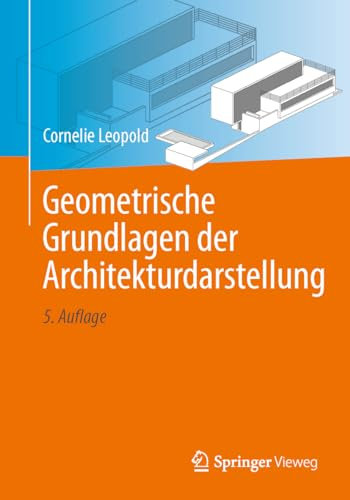 Geometrische Grundlagen der Architekturdarstellung: Lehrbuch