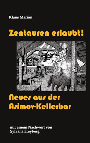 Zentauren erlaubt!: Neues aus der Asimov-Kellerbar (Geschichten aus der Asimov-Kellerbar)