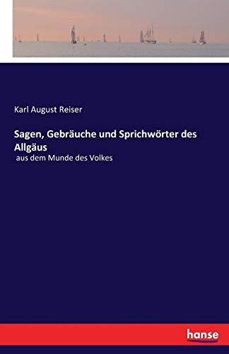 Sagen, Gebräuche und Sprichwörter des Allgäus: aus dem Munde des Volkes