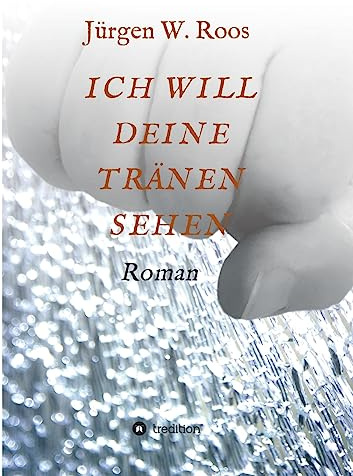 ICH WILL DEINE TRÄNEN SEHEN