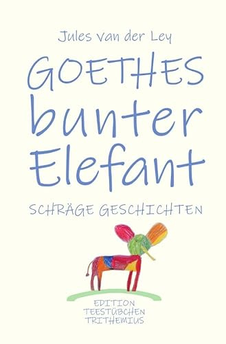 Goethes bunter Elefant: Schräge Geschichten