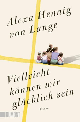 Vielleicht können wir glücklich sein: Roman (Heimkehr-Trilogie, Band 3)
