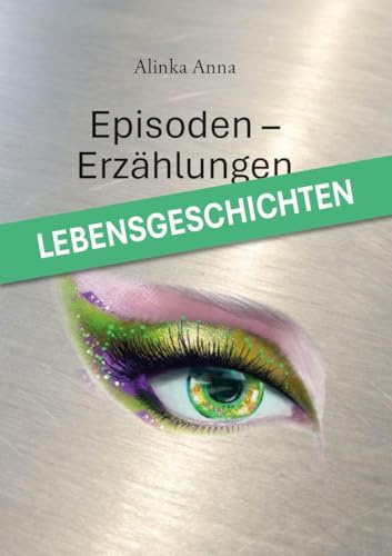 Episoden - Erzählungen: Lebensgeschichten