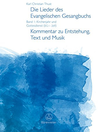 Die Lieder des Evangelischen Gesangbuchs, Band 1: Kirchenjahr und Gottesdienst (EG 1-269). Kommentar zu Entstehung, Text und Musik