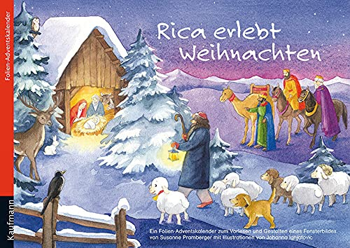 Rica erlebt Weihnachten. Ein Folien-Adventskalender zum Vorlesen und gestalten eines Fensterbildes (Adventskalender mit Geschichten für Kinder: Ein Buch zum Vorlesen und Basteln)