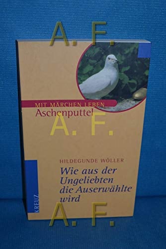Aschenputtel: Wie aus der Ungeliebten die Auserwählte wird