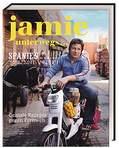 Jamie unterwegs: Geniale Rezepte gegen Fernweh