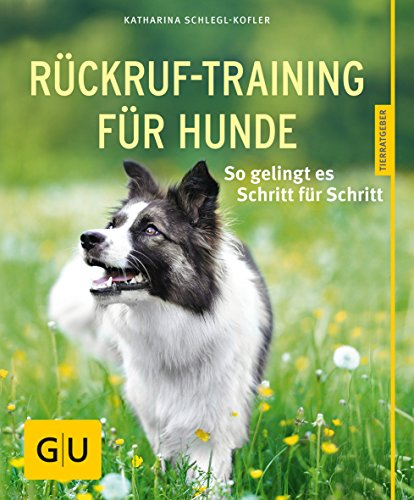 Rückruf-Training für Hunde: So gelingt es Schritt für Schritt (GU Hundeerziehung)