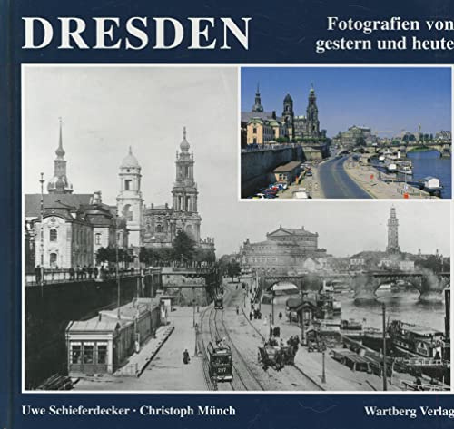 Dresden: Ein Stadtbild im Wandel. Fotografien von gestern und heute