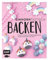 Einhorntastisch backen: Einhorn-Motivtorte, Regenbogenkekse, Glitzerschokolade und mehr (Happy Unicorn)