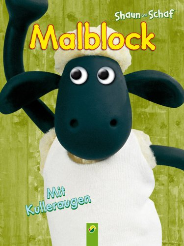 Shaun das Schaf Kulleraugenmalblock: Mit beweglichen Kulleraugen: Mit Kulleraugen