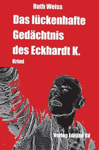 Das lückenhafte Gedächtnis des Eckhardt K.: Krimi