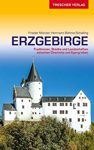 Reiseführer Erzgebirge: Traditionen, Städte und Landschaften zwischen Chemnitz und Egergraben