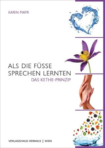 Als die Füße sprechen lernten: Das KETHE-Prinzip