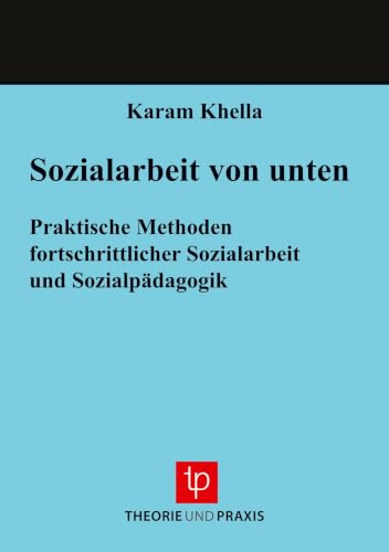Handbuch der Sozialarbeit und Sozialpädagogik: Sozialarbeit von unten Band I Teil 3