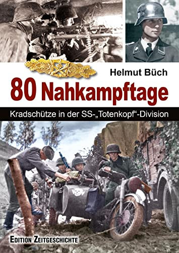 In 80 Nahkampftagen: Kradschütze in der SS-„Totenkopf“-Division