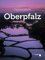 Faszination Oberpfalz: Bildband inklusive DVD mit Luftaufnahmen
