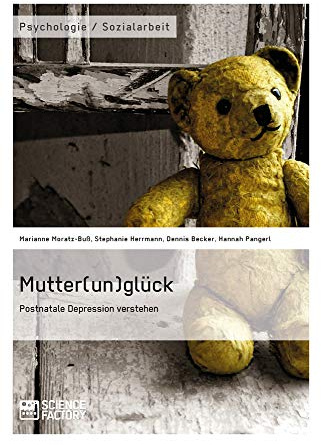 Mutter(un)glück. Postnatale Depression verstehen