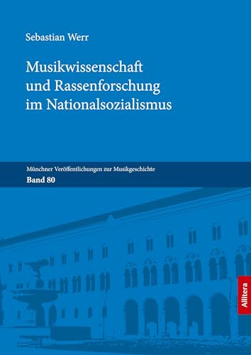 Musikwissenschaft und Rassenforschung im Nationalsozialismus (Münchner Veröffentlichungen zur Musikgeschichte)