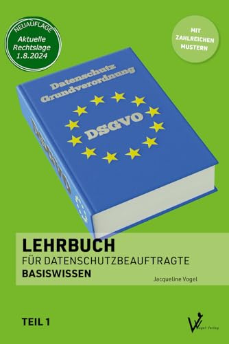Lehrbuch für Datenschutzbeauftragte: Teil 1 - Basiswissen (Datenschutz nach DSGVO und BDSG - Lehrbücher für Datenschutzbeauftragte)