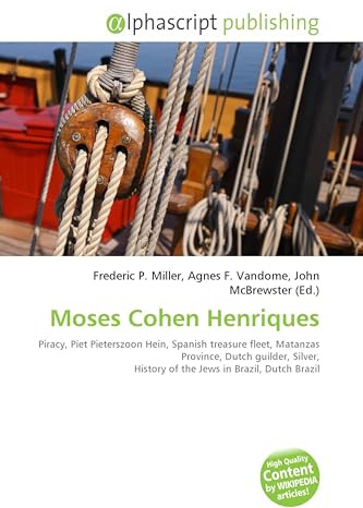 Moses Cohen Henriques: Piracy, Piet Pieterszoon Hein, Spanish treasure fleet, Matanzas Province, Dutch guilder, Silver, History of the Jews in Brazil, Dutch Brazil