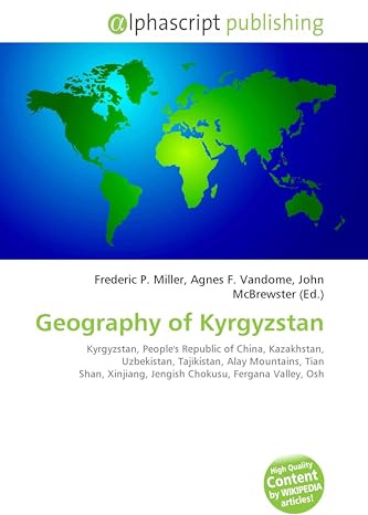 Geography of Kyrgyzstan: Kyrgyzstan, People's Republic of China, Kazakhstan, Uzbekistan, Tajikistan, Alay Mountains, Tian Shan, Xinjiang, Jengish Chokusu, Fergana Valley, Osh