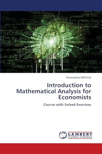 Introduction to Mathematical Analysis for Economists: Course with Solved Exercises