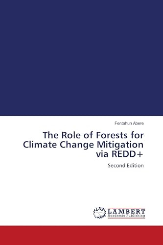 The Role of Forests for Climate Change Mitigation via REDD+: Second Edition