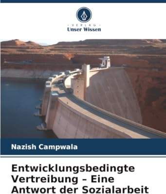 Entwicklungsbedingte Vertreibung – Eine Antwort der Sozialarbeit